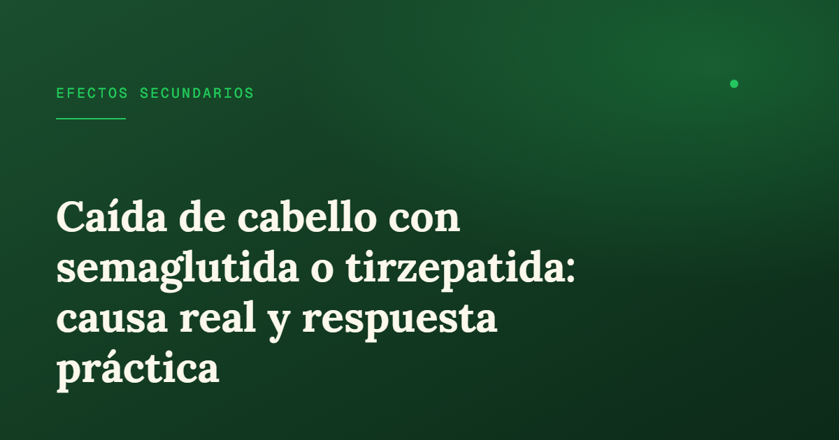Caída de cabello con GLP-1: por qué pasa y qué hacer