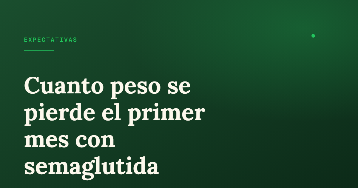 Cuánto peso se baja en un mes con semaglutida