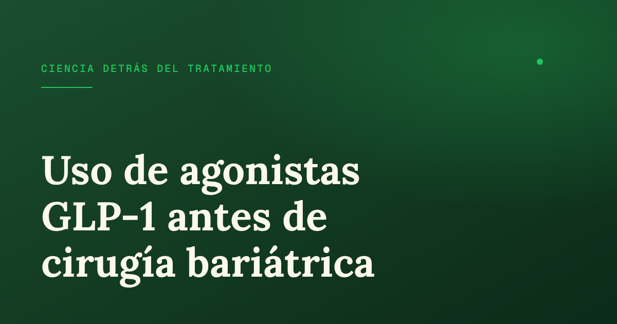 Agonistas GLP-1 antes de cirugía bariátrica: efectos y beneficios