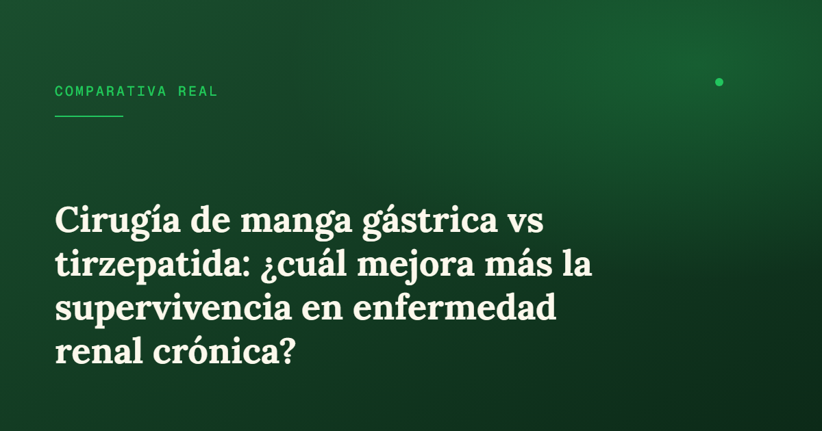 Manga gástrica vs tirzepatida en enfermedad renal avanzada