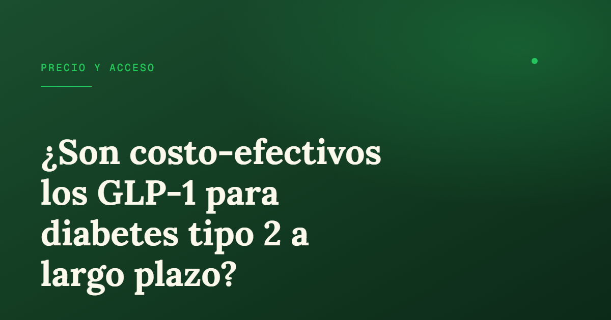 Costo-efectividad de GLP-1 para diabetes tipo 2: guía completa