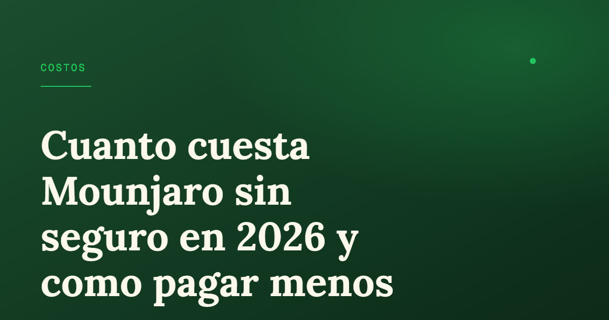 Precio de Mounjaro sin seguro en 2026: comparativa real