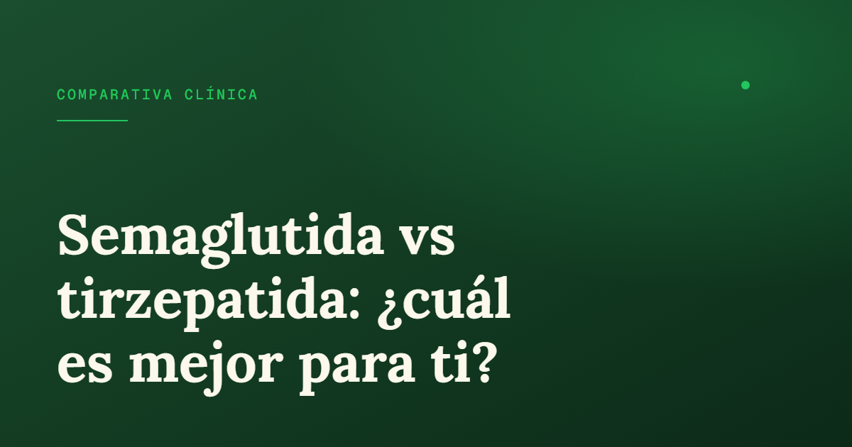 Semaglutida vs tirzepatida: cuál elegir para perder peso