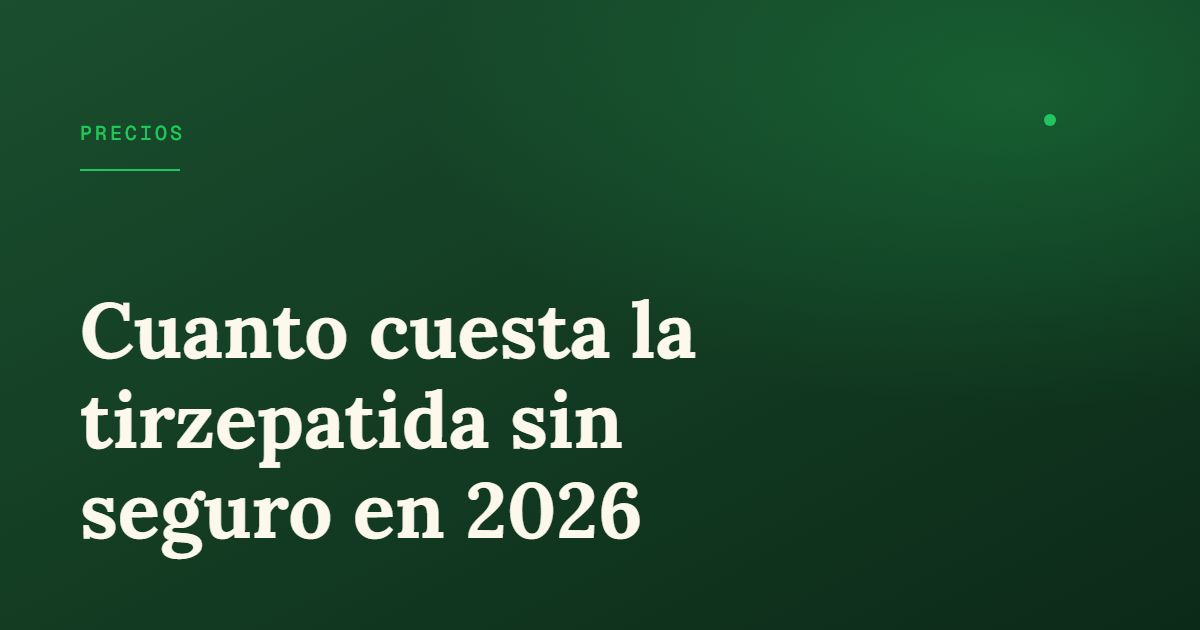 Tirzepatida (Zepbound) precio sin seguro en 2026